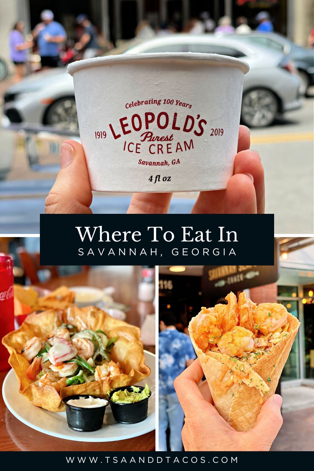 Collage featuring food from Savannah, Georgia, including a cup of Leopold's Ice Cream, a seafood-filled taco salad in a crispy tortilla bowl, and a shrimp-filled waffle cone. Text overlay reads "Where To Eat In Savannah, Georgia" with TSAandTacos.com at the bottom.